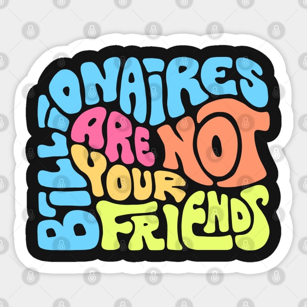 Billionaires Are Not Your Friends Sticker by Slightly Unhinged